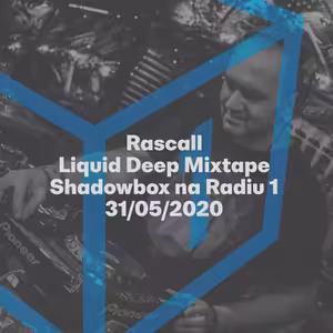 Shadowbox @ Radio 1 31/05/2020: Rascall Liquid Deep Mixtape