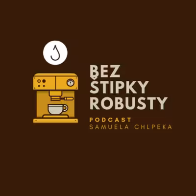 BEZ ŠTIPKY ROBUSTY | Podcast Samuela Chlpeka