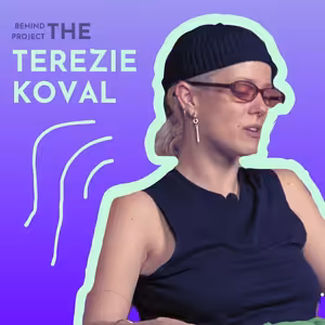 BEHIND THE PROJECT: Terezie Koval