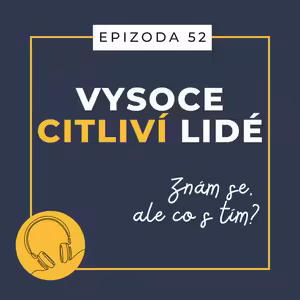 Ep. 52: Znám se, ale co s tím?