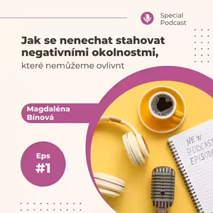Jak se nenechat stahovat negativními okolnostmi, které nemůžeme ovlivnit