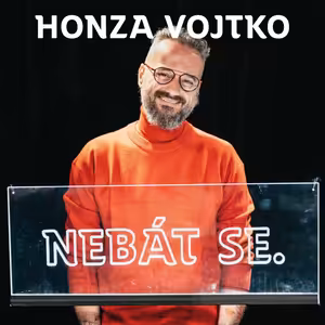 Honza Vojtko: Partner vám štěstí nezařídí. Štěstí je vaše práce. /Nebát se 61/