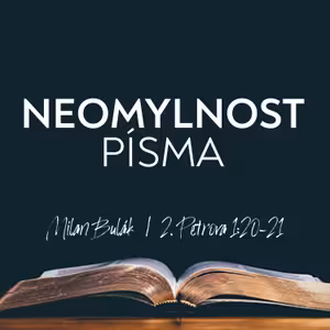 #01 Neomylnost Písma | 1. Petrova 1:20-21