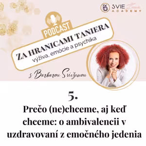 Prečo (ne)chceme, aj keď chceme: o ambivalencii v uzdravovaní z emočného jedenia