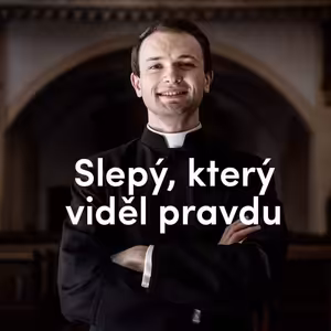 Slepý, který viděl pravdu | 4. neděle postní | Kázání Patera Pepy