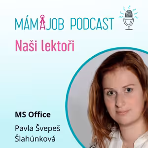 Seznamte se s lektorkou MÁMA JOB pro MS Office Pavlou Švepeš Šlahúnkovou