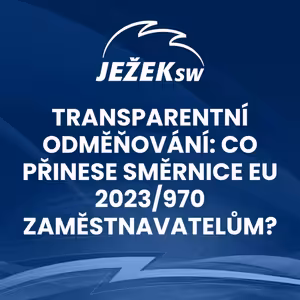 Transparentní odměňování: co přinese směrnice EU 2023/970 zaměstnavatelům?