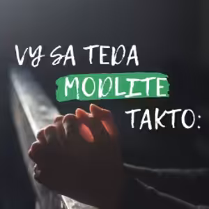 Buď vôľa tvoja – Vy sa teda modlite takto 4