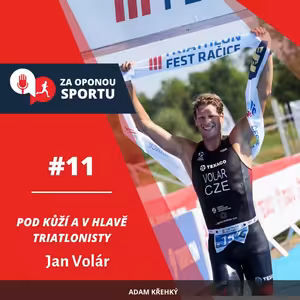 Za oponou sportu #11 - Jan Volár - Pod kůží a v hlavě tratlonisty