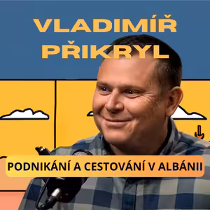 Vladimír Přikryl: jak se cestuje a podniká v Albánii?