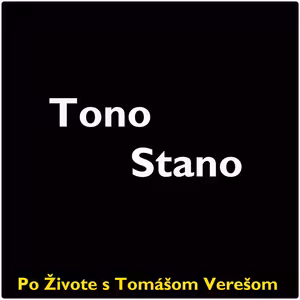 Po Živote s Tomášom Verešom #69 - Tono Stano