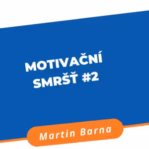 Podcast - Motivační Smršť #2