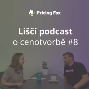 Liščí podcast o cenotvorbě #8– Proč při vyhodnocování dat nezapomínat na pravidelnou kontrolu
