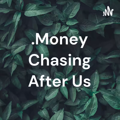 .Money Chasing After Me