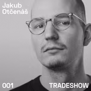 TRADESHOW podcast 001: Jakub Otčenáš