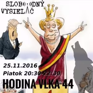 Hodina Vlka 44 - 2016-11-25 udalosti aktuálneho týždňa… Merkelová opäť kandiduje na kancelárku