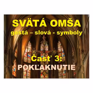 SVÄTÁ OMŠA - gestá, slová, symboly. Časť 3: POKĽAKNUTIE
