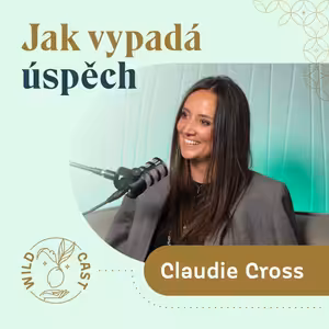 Co je úspěch a kdy je čas na změnu? Koučka Claudia Cross