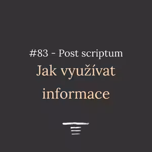 #83 - Nemusíme použít všechno - Jak využívat informace