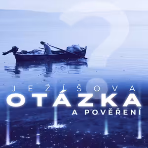 Ježíšova otázka a pověření - Bohuslav Wojnar (15.5.2022)