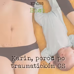 EP155: HOST - Karin, porod po tarumatickém CS