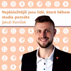 Jakub Koníček: Nejdůležitější jsou lidé, které během studia poznáte