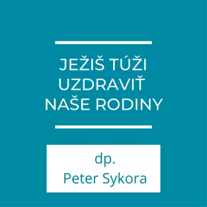 Ježiš túži uzdraviť naše rodiny | Homília