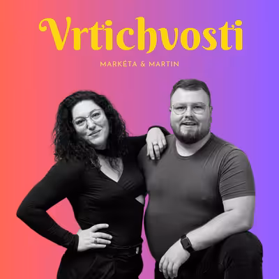 Vrtichvosti - Markéta a Martin