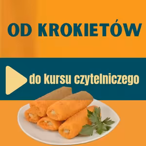 89: Od krokietów do kursu czytelniczego