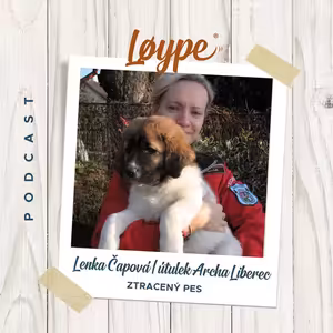 48 | Ztracený pes | Lenka Čápová z útulku Archa Liberec