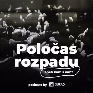 Poločas rozpadu aneb kam s ním?