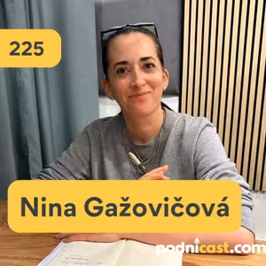 225. Nina Gažovičová (SOGA): O investovaní do umenia a „Benkoch“ z Bazošu
