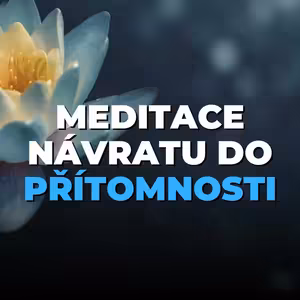9 (bonus #1): Meditace laskavého návratu do přítomnosti: tělo, relaxace a vděčnost | 15 min