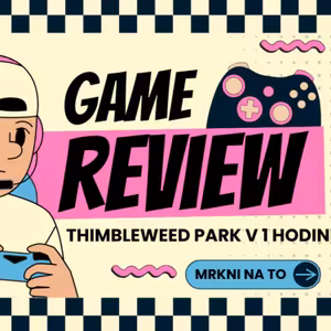 POVÍDÁNÍ O HŘE - Thimbleweed park komplet v 1 hodině