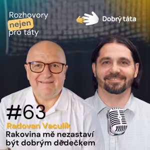 #63 Radovan Vaculík Rakovina mě nezastaví být dobrým dědečkem