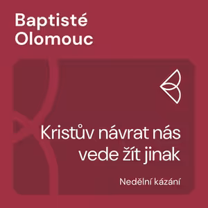 Kristův návrat nás vede žít jinak (18.2.2024)