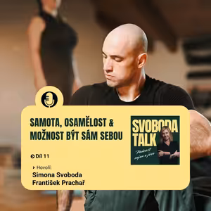 #11 SAMOTA, OSAMĚLOST A MOŽNOST BÝT SÁM SEBOU