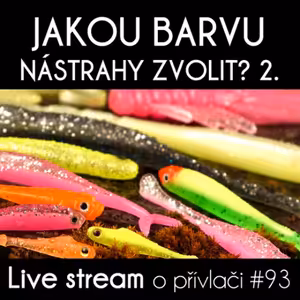 Přívlač Live #93 - Jak vybrat barvu nástrahy II. - polemika David & Ondra