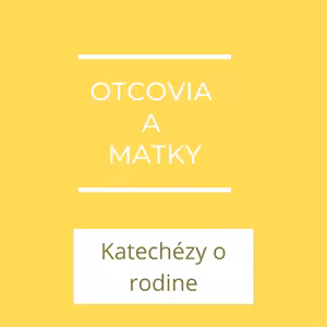 Otcovia a matky | Katechézy o rodine