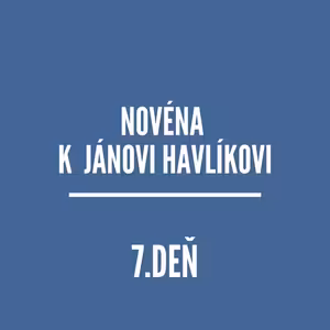 NOVÉNY | NOVÉNA K JÁNOVI HAVlÍKOVI 7