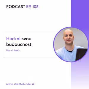 Ep. 108 – Hackni svou budoucnost – David Šetek