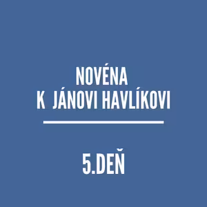 NOVÉNY | NOVÉNA K JÁNOVI HAVlÍKOVI 5