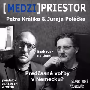 Medzipriestor 98 - 2017-11-20 Predčasné voľby v Nemecku ?