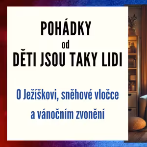 Pohádky od Děti jsou taky lidi - O Ježíškovi, sněhové vločce a vánočním zvonění