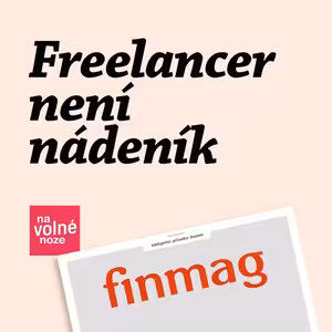 Freelancer není nádeník | Finmag seriál Na volné noze