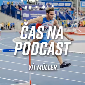 #38 Vít Müller - Od tyčky, přes dálku k překážkám. | ČAS NA PODCAST
