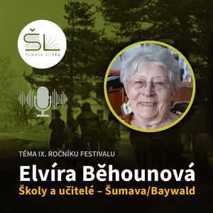 „Nedožité devadesátiny šumavské kantorky“ – Elvíra Běhounová