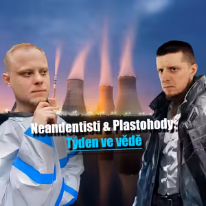 Neandentisti & Plastohody – Týden ve vědě 11. až 17. května 2026