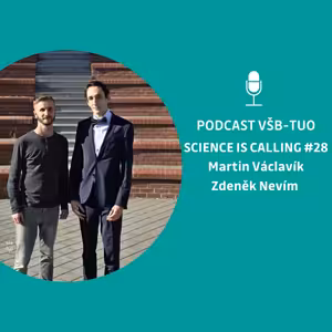 Podcast VŠB-TUO #28 – Science is calling – Martin Václavík, Zdeněk Nevím