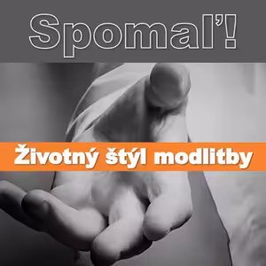 Spomaľ! Životný štýl modlitby